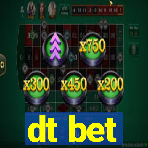 dt bet