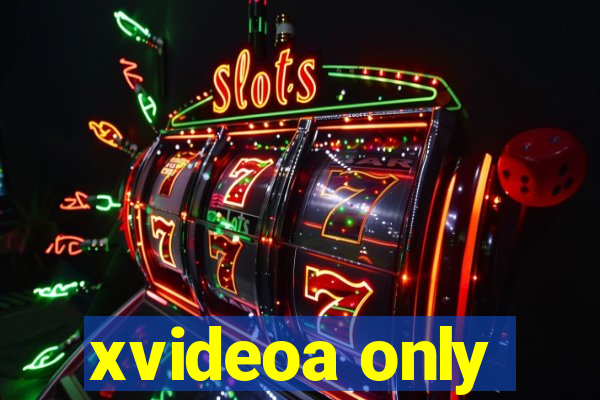 xvideoa only