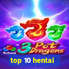 top 10 hentai