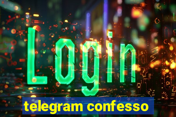 telegram confesso