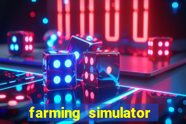 farming simulator 18 dinheiro infinito