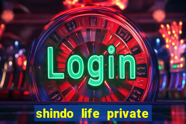shindo life private server codes