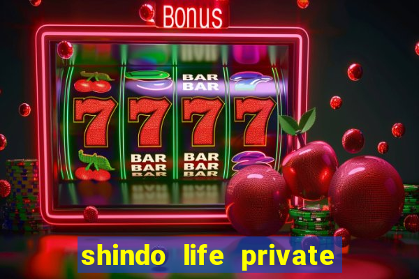 shindo life private server codes