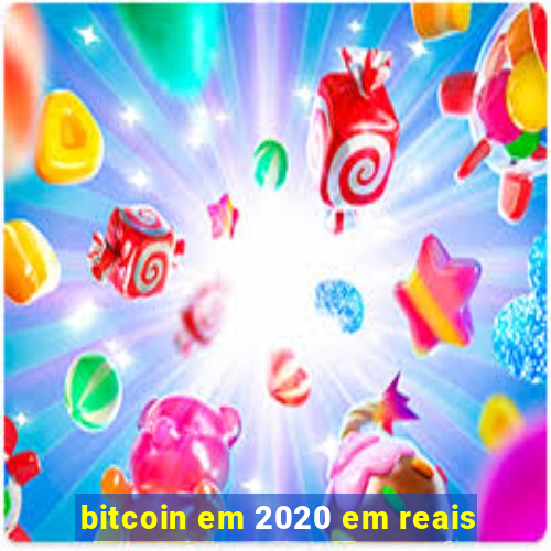 bitcoin em 2020 em reais