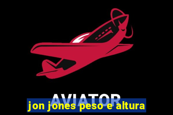jon jones peso e altura