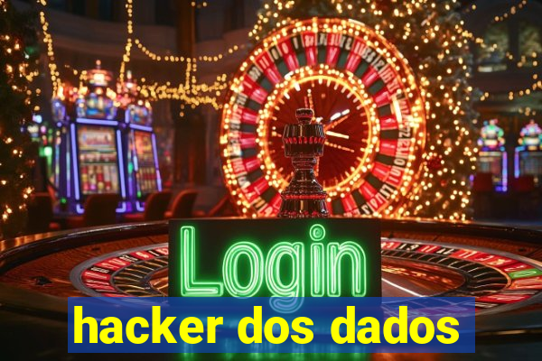 hacker dos dados