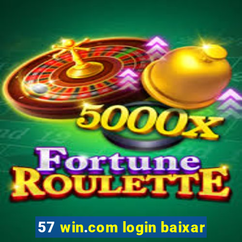 57 win.com login baixar