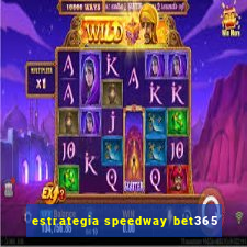 estrategia speedway bet365