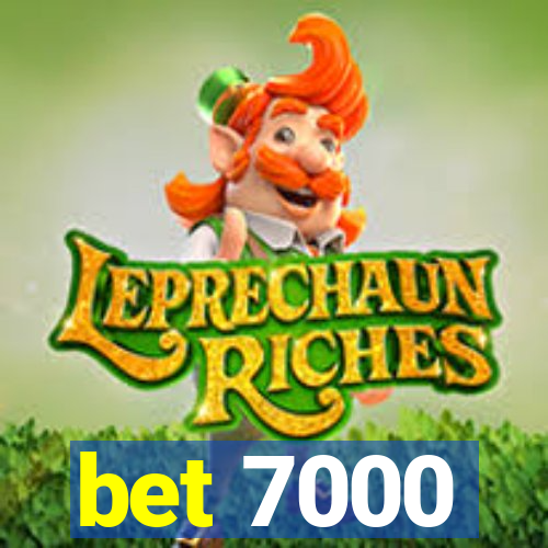 bet 7000