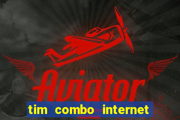 tim combo internet e celular