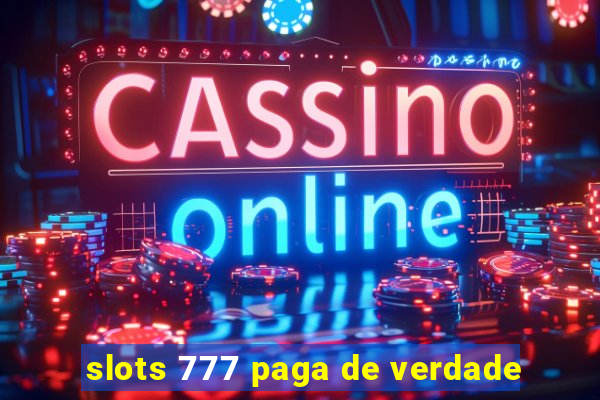 slots 777 paga de verdade