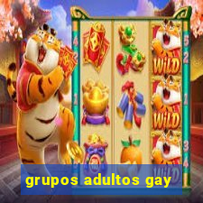 grupos adultos gay