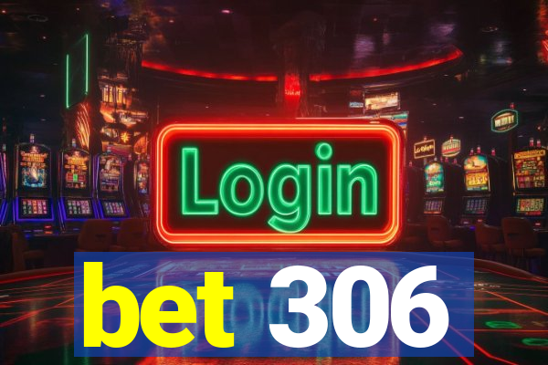 bet 306