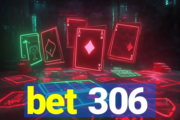 bet 306