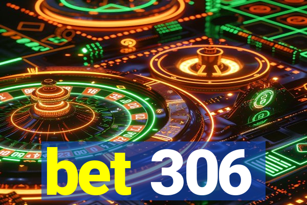 bet 306