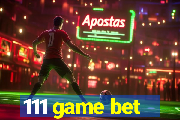111 game bet