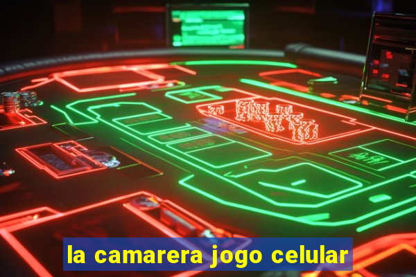 la camarera jogo celular