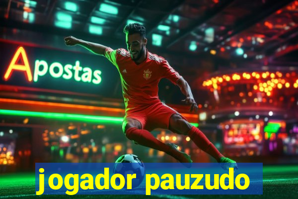 jogador pauzudo
