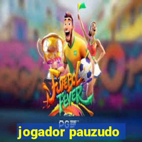 jogador pauzudo