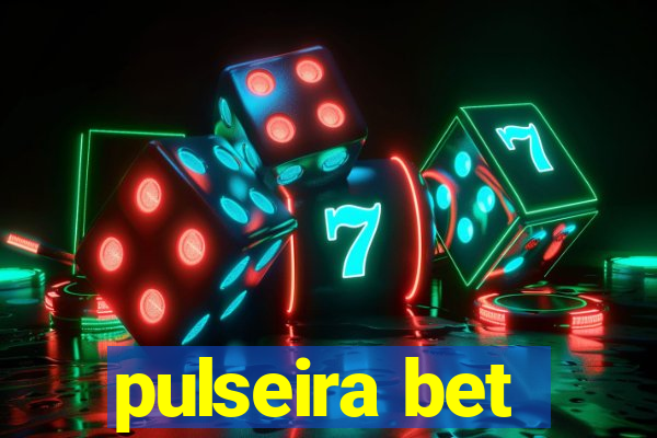 pulseira bet