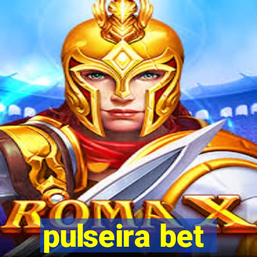 pulseira bet
