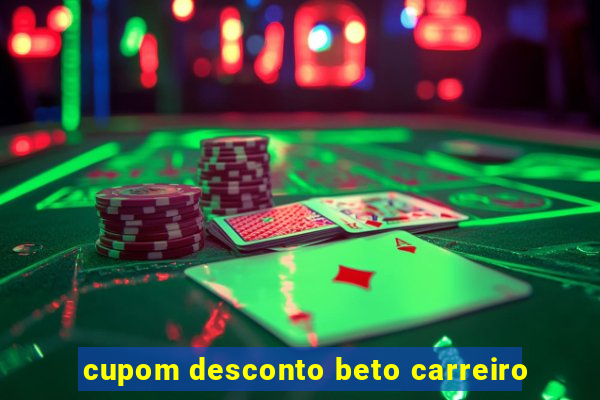 cupom desconto beto carreiro