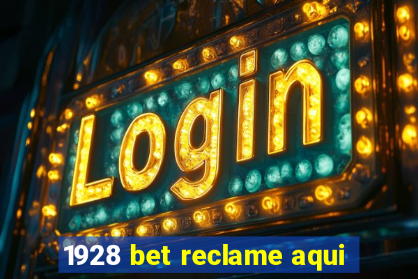 1928 bet reclame aqui