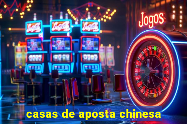 casas de aposta chinesa