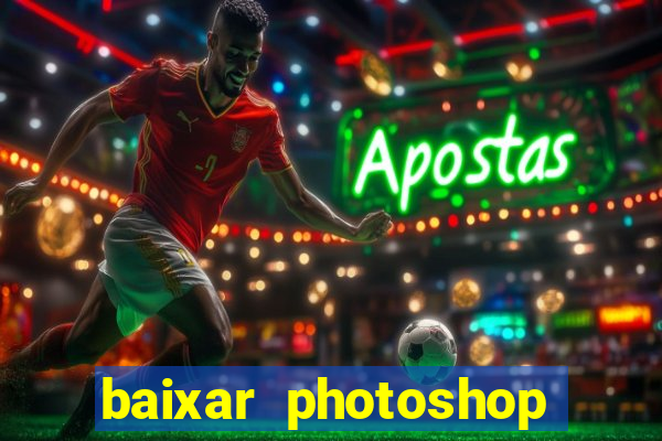 baixar photoshop beta crackeado