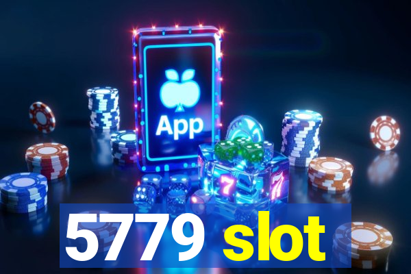 5779 slot