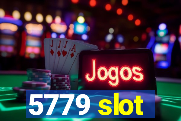5779 slot