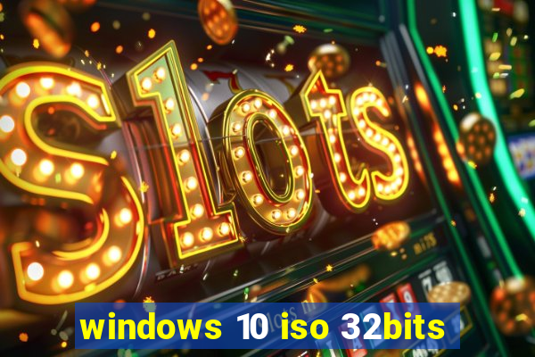 windows 10 iso 32bits