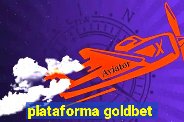 plataforma goldbet