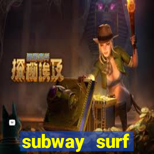 subway surf deposito 1 real