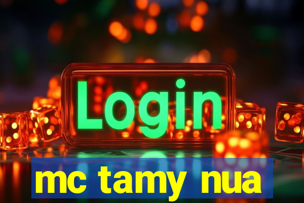 mc tamy nua