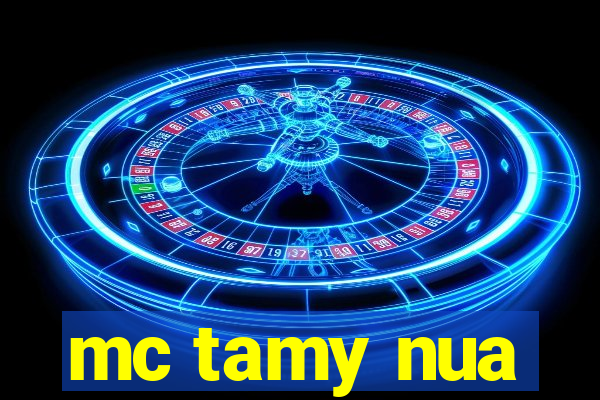 mc tamy nua