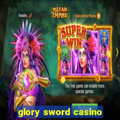 glory sword casino