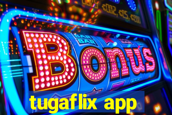 tugaflix app