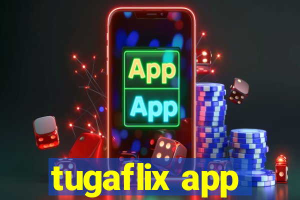 tugaflix app