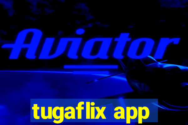 tugaflix app