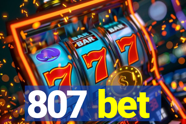 807 bet