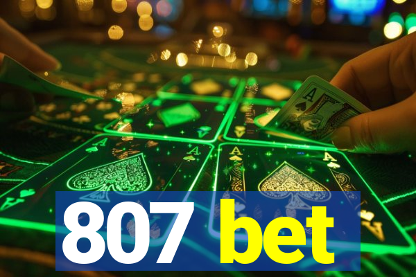 807 bet