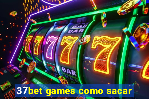 37bet games como sacar