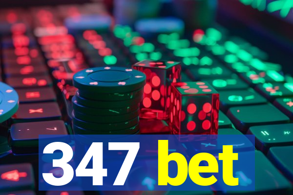 347 bet