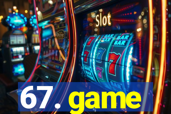 67. game