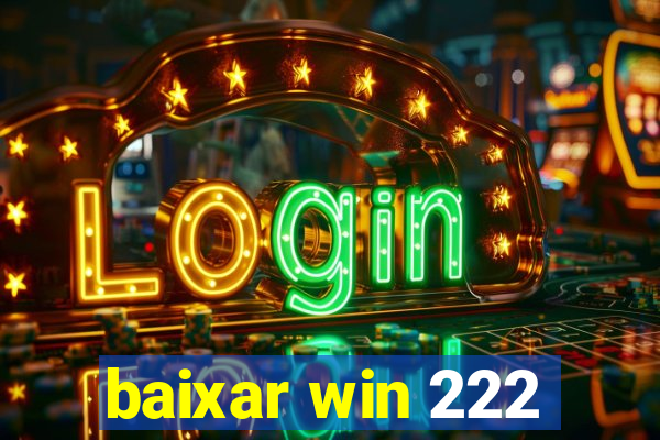 baixar win 222