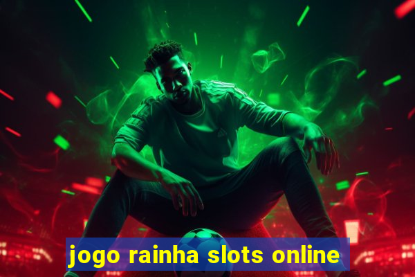 jogo rainha slots online