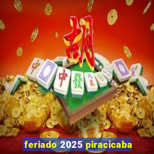 feriado 2025 piracicaba