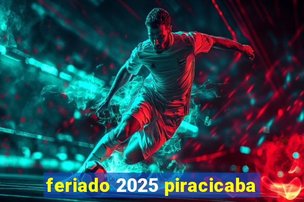 feriado 2025 piracicaba