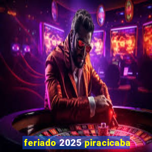 feriado 2025 piracicaba